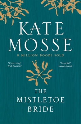 The Mistletoe Bride and Other Haunting Tales: A deliciously haunting collection of ghost stories - Mosse, Kate