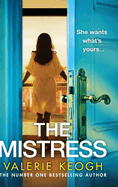 The Mistress: A BRAND NEW completely addictive, gripping psychological thriller from NUMBER ONE BESTSELLER Valerie Keogh for 2024