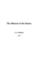 The Mistress of the Manse - Holland, Josiah Gilbert