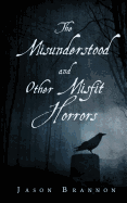 The Misunderstood and Other Misfit Horrors