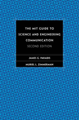 The Mit Guide to Science and Engineering Communication, Second Edition - Paradis, James, and Zimmerman, Muriel