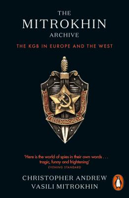 The Mitrokhin Archive: The KGB in Europe and the West - Andrew, Christopher, and Mitrokhin, Vasili