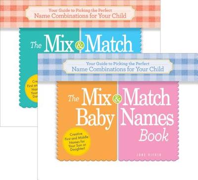 The Mix-and-Match Baby Names Book: Your Guide to Picking the Perfect Name Combinations for Your Child - Rifkin, June