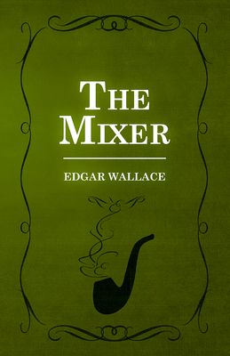 The Mixer - Wallace, Edgar