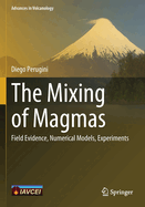 The Mixing of Magmas: Field Evidence, Numerical Models, Experiments