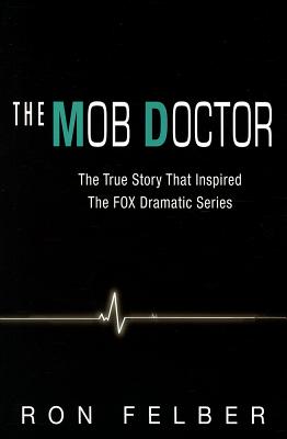 The Mob Doctor - Felber, Ron