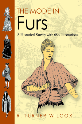 The Mode in Furs: A Historical Survey with 680 Illustrations - Wilcox, R Turner