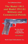 The Model 1911 and Model 1911a1 Military and Commercial Pistols