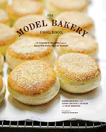 The Model Bakery Cookbook: 75 Favorite Recipes from the Beloved Napa Valley Bakery