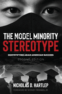 The Model Minority Stereotype: Demystifying Asian American Success, Second Edition