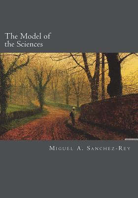 The Model of the Sciences - Sanchez-Rey, Miguel a