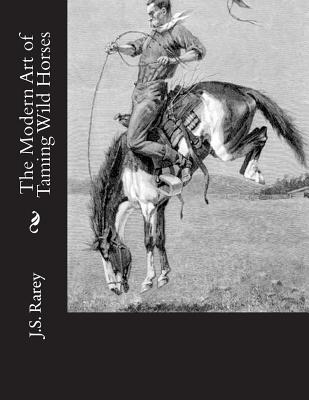 The Modern Art of Taming Wild Horses - Chambers, Jackson (Introduction by), and Rarey, J S