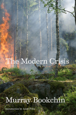 The Modern Crisis - Bookchin, Murray, and Price, Andy (Introduction by)