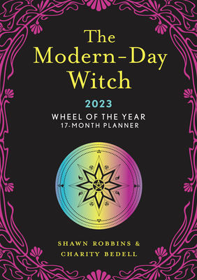 The Modern-Day Witch 2023 Wheel of the Year 17-Month Planner - Robbins, Shawn, and Bedell, Charity