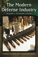 The Modern Defense Industry: Political, Economic, and Technological Issues