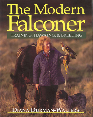 The Modern Falconer: Training, Hawking and Breeding - Durman-Walters, Diana