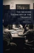 The Modern Geometry of the Triangle