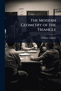 The Modern Geometry of the Triangle