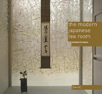 The Modern Japanese Tea Room - Freeman, Michael (Contributions by)