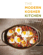 The Modern Kosher Kitchen: More Than 125 Inspired Recipes for a New Generation of Kosher Cooks