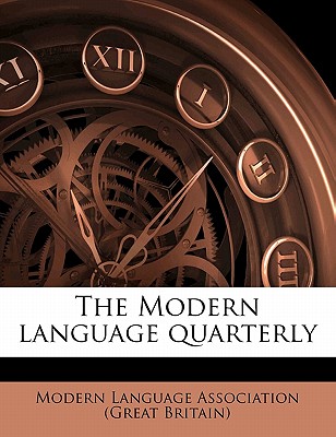 The Modern Language Quarterl, Volume 3 - Modern Language Association (Great Brita (Creator)
