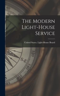 The Modern Light-House Service - United States Light-House Board (Creator)