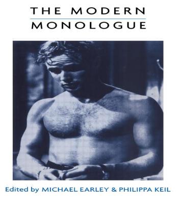 The Modern Monologue: Men - Earley, Michael (Editor), and Keil, Philippa (Editor)