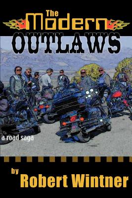 The Modern Outlaws: A Road Saga - Wintner, Robert