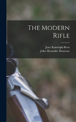 The Modern Rifle - Bevis, Jesse Randolph, and John Alexander Donovan (Creator)