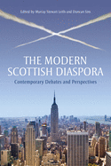 The Modern Scottish Diaspora: Contemporary Debates and Perspectives