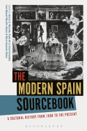 The Modern Spain Sourcebook: A Cultural History from 1600 to the Present