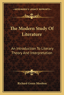 The Modern Study Of Literature: An Introduction To Literary Theory And Interpretation