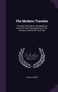 The Modern Traveler: A Popular Description, Geographical, Historical And Topographical Of The Various Countries Of The Globe