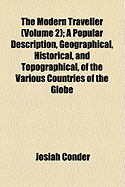 The Modern Traveller (Volume 2); A Popular Description, Geographical, Historical, and Topographical, of the Various Countries of the Globe