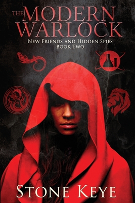 The Modern Warlock: Book Two: New Friends and Hidden Spies - Keye, Stone