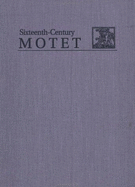 The Moderne Motet Anthologies: Five- And More-Voice Motets from the Motteti del Fiore Series, Part II