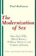 The Modernization of Sex: Havelock Ellis, Alfred Kinsey, William Masters, and Virginia Johnson