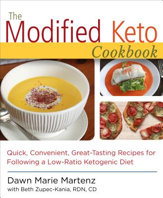 The Modified Keto Cookbook: Quick, Convenient Great-Tasting Recipes - Martenz, Dawn Marie, and Zupec-Kania, Beth