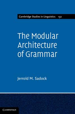 The Modular Architecture of Grammar - Sadock, Jerrold M.