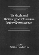 The Modulation of Dopaminergic Neurotransmission by Other Neurotransmitters