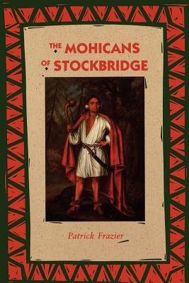 The Mohicans of Stockbridge - Frazier, Patrick