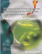 The Molecular Basis for the Link Between Maternal Health and the Origin of Fetal Congenital Abnormalities: An overview of Association with Oxidative Stress