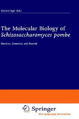 The Molecular Biology of Schizosaccharomyces Pombe: Genetics, Genomics and Beyond - Egel, Richard (Editor)