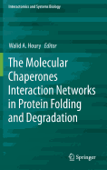 The Molecular Chaperones Interaction Networks in Protein Folding and Degradation