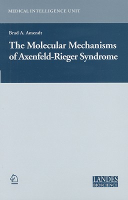 The Molecular Mechanisms of Axenfeld-Rieger Syndrome - Amendt, Brad A (Editor)