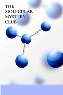 The Molecular Mystery Club: 11 Tales of Microscopic Marvels