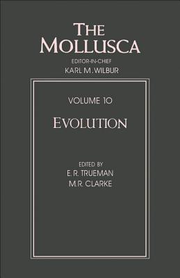 The Mollusca: Evolution of the Mollusca - Clarke, Malcolm R (Editor), and Trueman, E R (Editor)