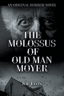 The Molossus of Old Man Moyer: An Original Horror Novel