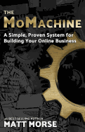 The Momachine: A Simple, Proven System for Building Your Online Business