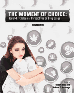 The Moment of Choice: Social-Psychological Perspectives on Drug Usage (First Edition)